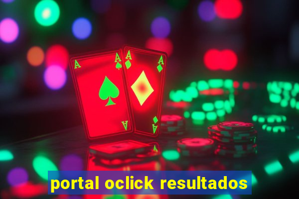 portal oclick resultados